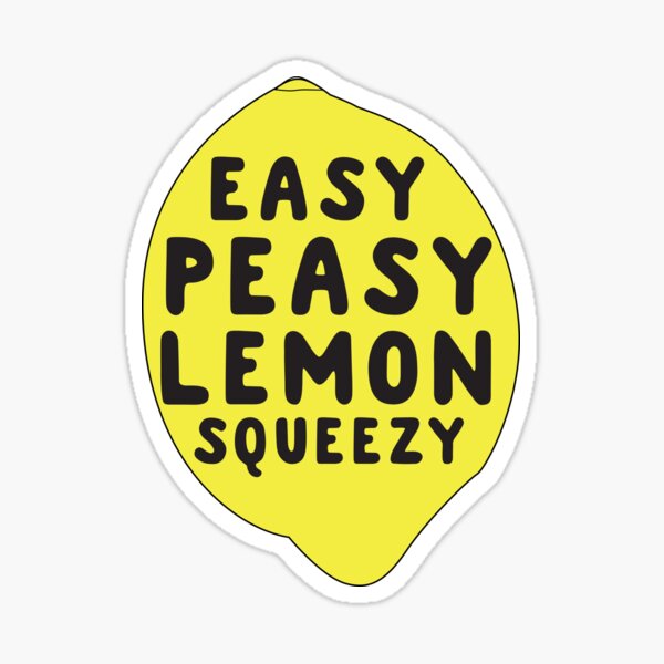 Что означает слово изи. ИЗИ пизи Лемон. Easy Peasy Lemon Squeezy. Стикер ИЗИ пизи. Easy Peasy Мем.