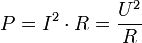  P = I^2 \cdot R = \frac{U^2}{R} 