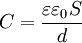 C = \frac{\varepsilon \varepsilon_0 S}{d} ~