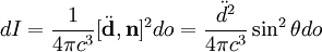dI = \frac{1}{4 \pi c^3}[\ddot \mathbf{d}, \mathbf{n}]^2 do 
= \frac{\ddot d^2}{4\pi c^3}\sin^2{\theta} do