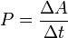 P = \frac{\Delta A}{\Delta t} \,\!