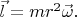 $\vec{l}=mr^2\vec{\omega}.$